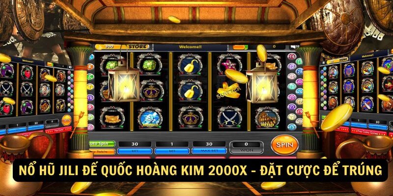 Nổ Hũ JILI Đế Quốc Hoàng Kim 2000x - Tựa game slot đình đám hiện nay 3 no-hu-jili-de-quoc-hoang-kim-2000x
